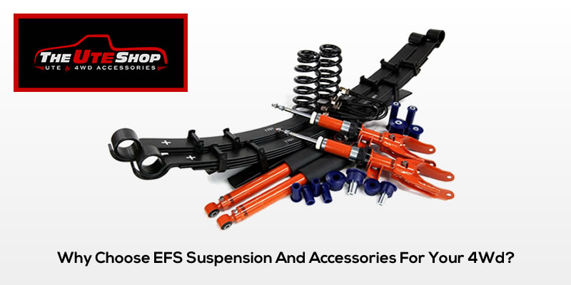 Why Choose EFS Suspension And Accessories For Your 4Wd
