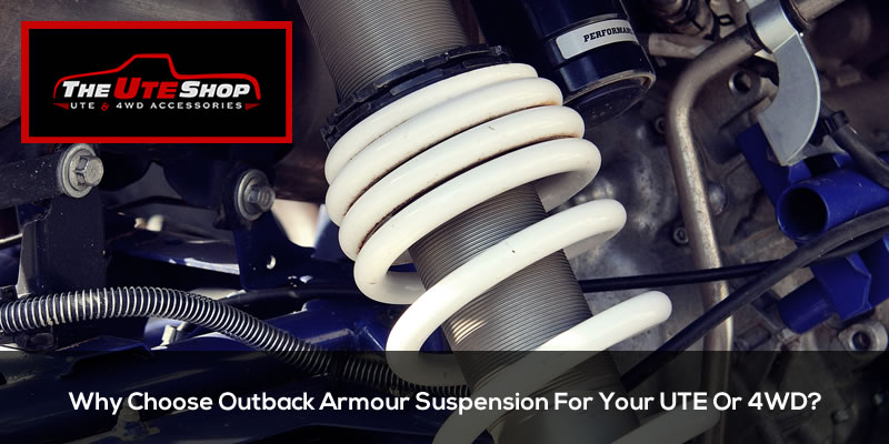 Why Choose Outback Armour Suspension For Your UTE Or 4WD