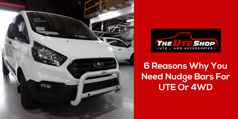 6 Reasons Why You Need Nudge Bars For UTE Or 4WD