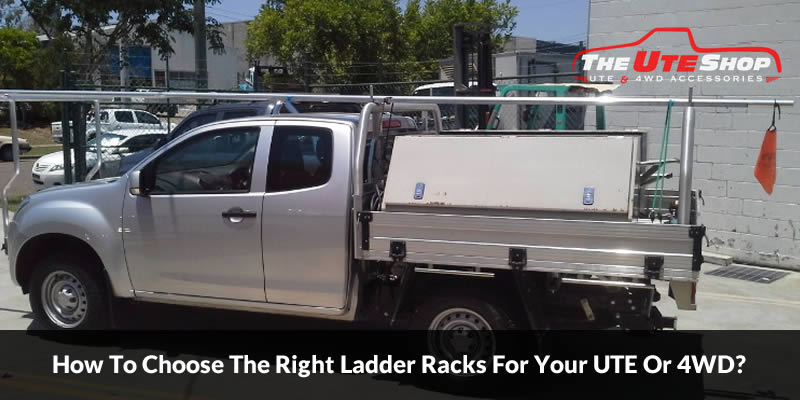 How To Choose The Right Ladder Racks For Your UTE Or 4WD