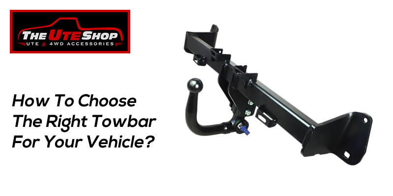 How To Choose The Right Towbar For Your Vehicle